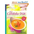 Die Candida-Di�t - Endlich Schluss mit Darmpilzen: Der 3-Stufen-Plan zur Darmsanierung K�stlich und gesund: die 126 besten Rezepte
