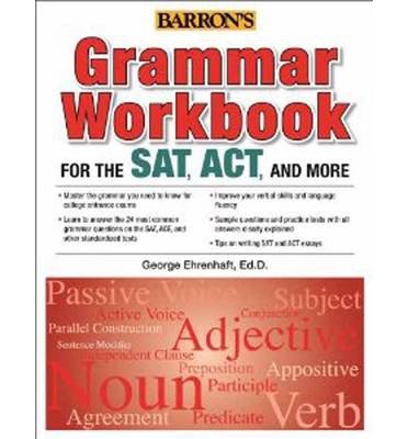 [(Grammar Workbook for Sat, Act and More)] [Author: George Ehrenhaft] published on (November, 2014)