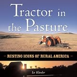 Tractor in the Pasture: Rusting Icons of Rural America