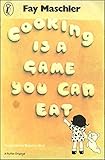 Cooking is a game you can eat