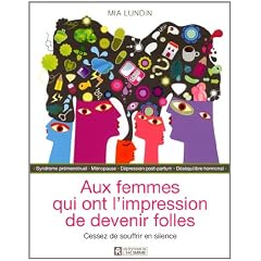 Aux femmes qui ont l'impression de devenir folles: Cessez de souffrir en silence