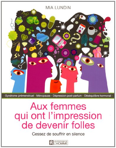 Aux femmes qui ont l'impression de devenir folles : Cessez de souffrir en silence