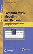 Computer Music Modeling and Retrieval: Second International Symposium, CMMR 2004, Esbjerg, Denmark, May 26-29, 2004, Revised Papers: 331 (Lecture Notes ... Applications, incl. Internet/Web, and HCI)