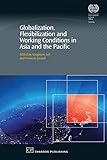 Globalization, flexibilization and working conditions in Asia and the Pacific