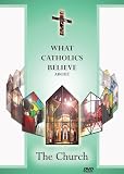 What Catholics Believe about The Church