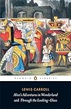 Alice's Adventures in Wonderland and Through the Looking-Glass (Penguin Classics)