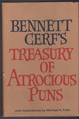 Bennett Cerf's Treasury of Atrocious Puns