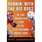 Click here to buy Runnin' with the Big Dogs: The True, Unvarnished Story of the Texas-Oklahoma Football Wars by  Mike Shropshire.