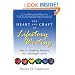 The Heart and Craft of Lifestory Writing: How to Transform Memories Into Meaningful Stories