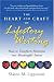 The Heart and Craft of Lifestory Writing: How to Transform Memories Into Meaningful Stories