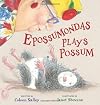 Epossumondas Plays Possum