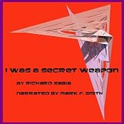 I Was a Secret Weapon | [Richard Sabia]