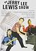 Search : The Jerry Lee Lewis Show