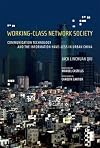 Working-Class Network Society: Communication Technology and the Information Have-Less in Urban China (Information Revolution and Global Politics)