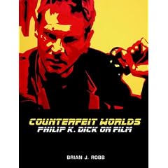 Counterfeit Worlds: Philip K. Dick on Film