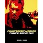 Counterfeit Worlds: Philip K. Dick on Film
