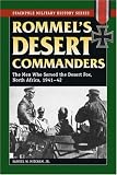 Rommel's Desert Commanders: The Men Who Served the Desert Fox, North Africa, 1941-42 (Stackpole Military History): The Men Who Served the Desert Fox, North Africa, 1941-42 (Stackpole Military History)