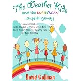 The Weather Kids - and the Rainbow Superhighway ~ David Callinan