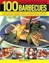 100 Best-Ever Step-By-Step Barbecues: The ultimate guide to grilling featuring delicious appetizers, meat, fish, vegetables, sweets and fantastic ... by step in 350 sizzling color photographs