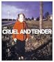 Cruel and Tender: The Real in the 20th Century Photograph