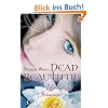 Dead Beautiful - Unendliche Sehnsucht: Roman