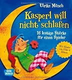 Kasperl will nicht schlafen - 16 lustige Kasperlst&uuml;cke f&uuml;r einen Spieler - Ulrike M&uuml;nch