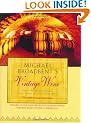 Michael Broadbent's Vintage Wine: 50 Years of Tasting the World's Finest Wines