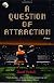A Question of Attraction: A Novel