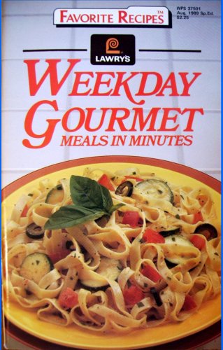 Lawry's Weekday Gourmet Meals in Minutes (Favorite Recipes, WPS 37501)