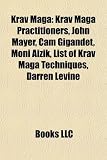Produkt-Bild: Krav Maga: Krav Maga Practitioners, John Mayer, CAM Gigandet, Moni Aizik, List of Krav Maga Techniques, Darren Levine