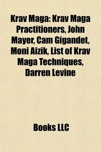 Produkt-Bild: Krav Maga: Krav Maga Practitioners, John Mayer, CAM Gigandet, Moni Aizik, List of Krav Maga Techniques, Darren Levine