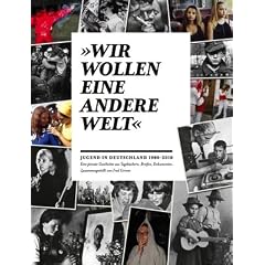 "Wir wollen eine andere Welt" - Jugend in Deutschland 1900-2010: Eine private Geschichte aus Tageb�chern, Briefen, Dokumenten. Zusammengestellt von Fred Grimm