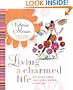 Living a Charmed Life: Your Guide to Finding Magic in Every Moment of Every Day