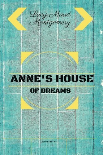 Anne's House of Dreams: By Lucy Maud Montgomery : Illustrated