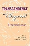 Transcendence and Beyond: A Postmodern Inquiry (Indiana Series in the Philosophy of Religion)