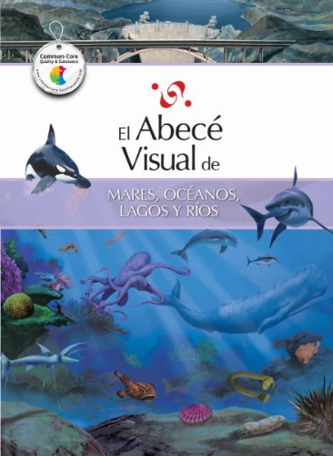 El abecé visual de mares, océanos, lagos y ríos (Colección Abecé Visual) (Abece Visual) (Spanish Edition) (El Abece Visual)