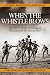 When the Whistle Blows: The Story of the Footballers' Battalion in the Great War