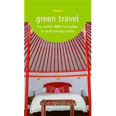 Green Travel: The World's Best Eco-Lodges & Earth-Friendly Hotels (Special-Interest Titles)