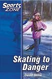 Skating to danger