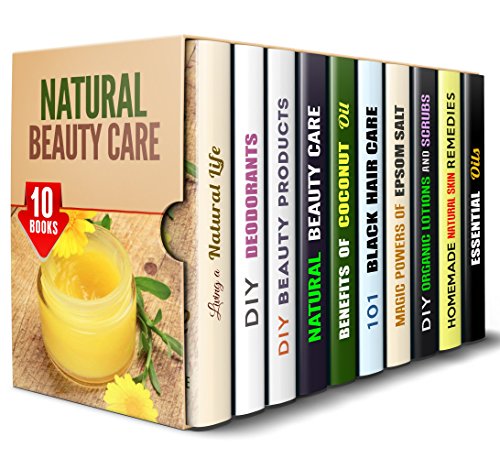 Natural Beauty Care Box Set (10 in 1): Easy DIY Recipes for Beautiful Skin, Body and Hair (DIY Beauty Products & Natural Remedies)