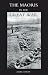 Maoris In The Great War: A History Of The New Zealand Native Contingent And Pioneer Battalion - Gallipoli 1915 France And Flanders 1916-1918