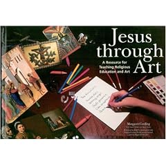 Jesus Through Art: Resource for Teaching Religious Education and Art