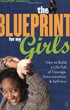 The Blueprint for My Girls: How to Build a Life Full of Courage, Determination, and Self-love