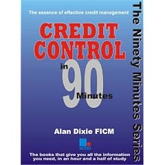 Credit Control in Ninety Minutes: The Essence of Effective Credit Management (In 90 Minutes)