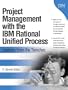 Project Management with the IBM&reg; Rational Unified Process&reg;: Lessons From The Trenches