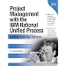 Project Management with the IBM&reg; Rational Unified Process&reg;: Lessons From The Trenches