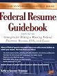 Federal Resume Guidebook: Strategies for Writing a Winning Federal Electronic Resume, KSAs, and Essays, 4th Edition