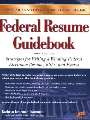 Federal Resume Guidebook: Strategies for Writing a Winning Federal Electronic Resume, KSAs, and Essays, 4th Edition