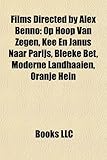 Films Directed by Alex Benno (Study Guide): Op Hoop Van Zegen, Kee En Janus Naar Parijs, Bleeke Bet, Moderne Landhaaien, Oranje Hein-