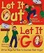 Let It Out Let It Go: 20 Fun Ways for Kids to Express their Anger